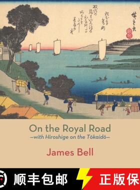 【3-4周达】On the Royal Road: with Hiroshige on the Tōkaidō [9781848617865]