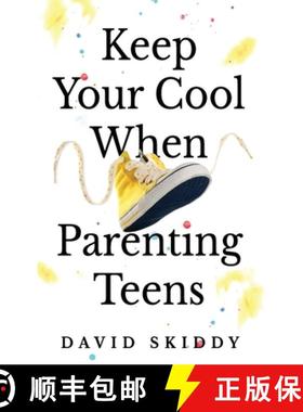【3-4周达】Keep Cool  When Parenting Teens: 7 Hacks to Set Healthy Boundaries, Lecturer Less, Listen ... [9781916947030]