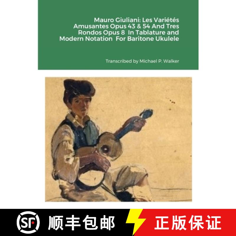 【3-4周达】Mauro Giuliani: Les Variétés Amusantes Opus 43 & 54 And Tres Rondos Opus 8  In Tablature... [9781716353468]