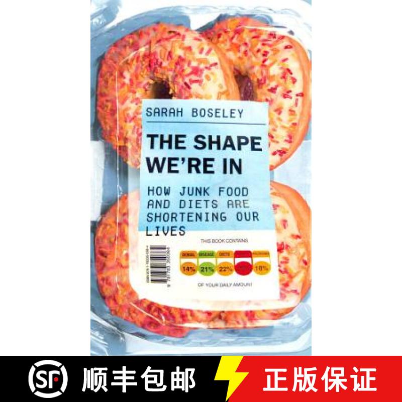 【3-4周达】Shape We're In: How Junk Food and Diets are Shortening Our Lives [9781783350384]