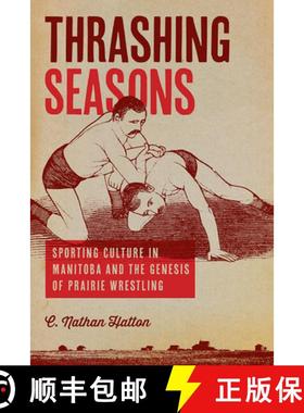 【3-4周达】Thrashing Seasons: Sporting Culture in Manitoba and the Genesis of Prairie Wrestling [9780887558009]