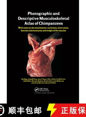 【3-4周达】Photographic and Descriptive Musculoskeletal Atlas of Chimpanzees: With Notes on the Attac... [9780367380359]