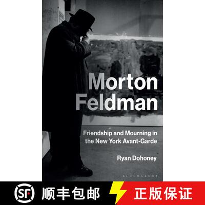 【3-4周达】精装 Morton Feldman: Friendship and Mourning in the New York Avant-Garde [9781501345463]