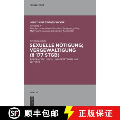【3-4周达】Sexuelle Notigung; Vergewaltigung (§ 177 StGB): Reformdiskussion und Gesetzgebung seit 1870 [9783110247947]