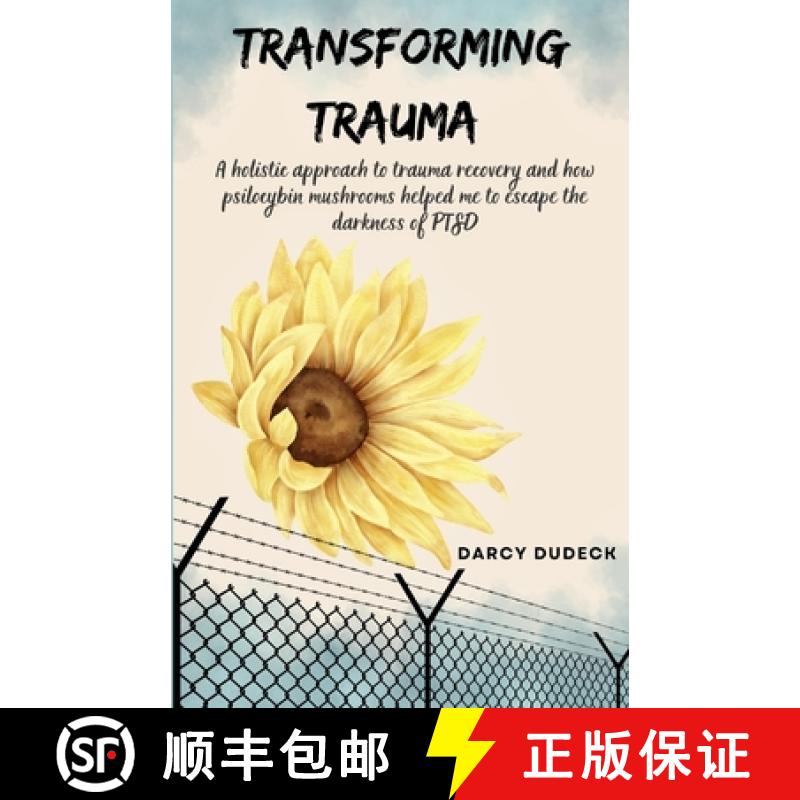 【2-3周达】Transforming Trauma: A holistic approach to trauma recovery and how psilocybin mushrooms h... [9781962133302]