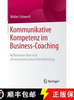 【3-4周达】Kommunikative Kompetenz im Business-Coaching : Reflexionen über eine oft missverstandene ... [9783658112554]