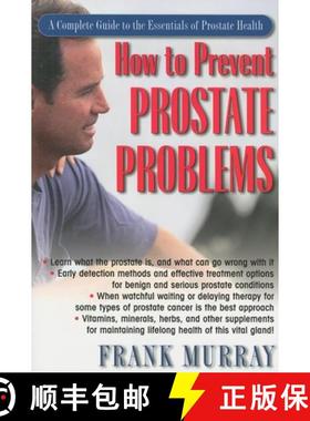 【3-4周达】How to Prevent Prostate Problems : A Complete Guide to the Essentials of Prostate Health [9781591202424]