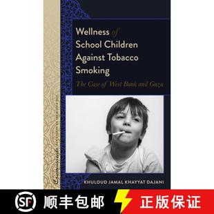 【3-4周达】Wellness of School Children Against Tobacco Smoking : The Case of West Bank and Gaza [9781433168963]