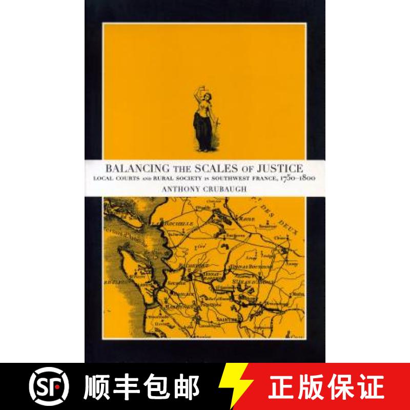 【3-4周达】Balancing the Scales of Justice : Local Courts and Rural Society in Southwest France, 1750... [9780271020785]