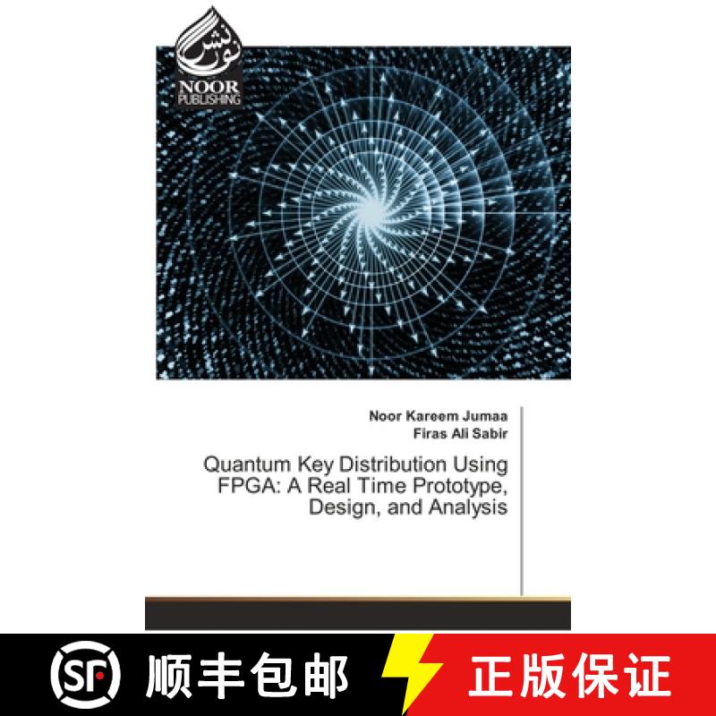 【2-3周达】Quantum Key Distribution Using FPGA: A Real Time Prototype, Design, and Analysis [9786204720067]