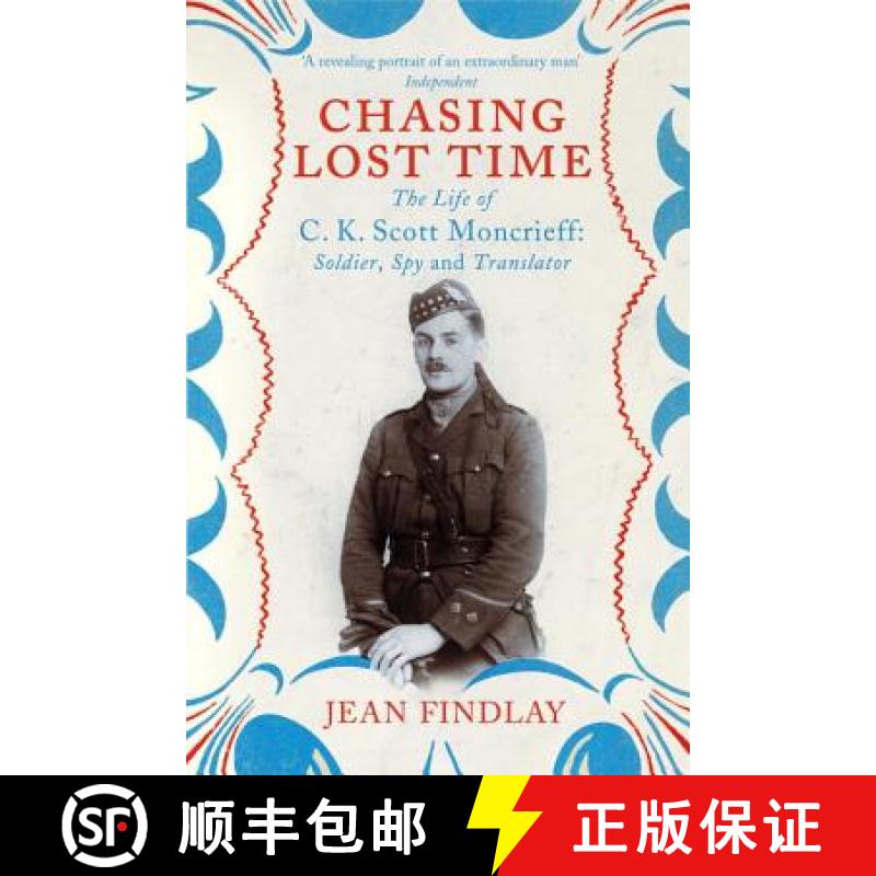 【3-4周达】Chasing Lost Time : The Life of C.K. Scott Moncrieff: Soldier, Spy and Translator [9780099507086]