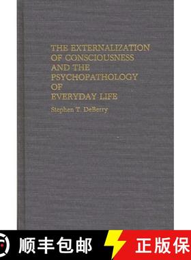 预订 The Externalization of Consciousness and the Psychopathology of Everyday Life [9780313272806]