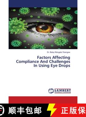 预订 Factors Affecting Compliance And Challenges In Using Eye Drops [9786200323378]
