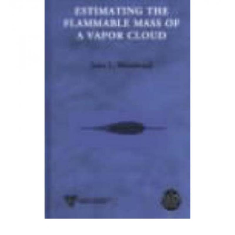 【4周达】Estimating The Flammable Mass Of A Vapor Cloud(A Ccps Concept Book)[Wiley化学工程][9780816907786]