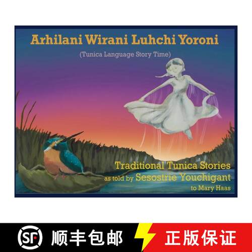 【3-4周达】Arhilani Wirani Luhchi Yoroni (Tunica Language Story Time): Traditional Tunica stories as ... [9781928708254]