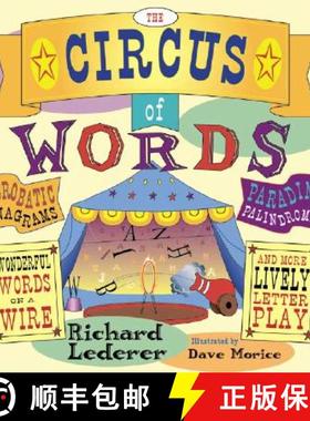 预订 The Circus of Words: Acrobatic Anagrams, Parading Palindromes, Wonderful Words on a Wire, and Mo... [9781556523809]