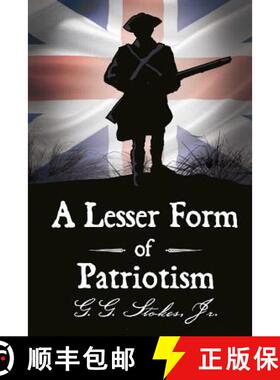 【3-4周达】A Lesser Form of Patriotism: A Novel of the King's Carolina Rangers and the American Revol... [9780615558868]