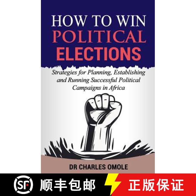 【3-4周达】How to Win Political Elections: Strategies for Planning, Establishing and Running Successf... [9781907095290]