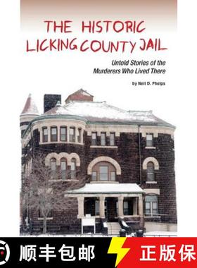 预订 The Historic Licking County Jail: Untold Stories of the Murderers Who Lived There [9780988997165]
