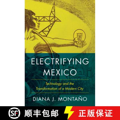 【3-4周达】Electrifying Mexico – Technology and the Transformation of a Modern City [9781477328255]