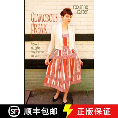 【3-4周达】Glamorous Freak: How I Taught My Dress To Act [9780983195634]