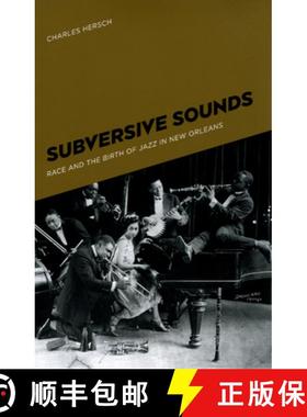 【3-4周达】Subversive Sounds: Race and the Birth of Jazz in New Orleans [9780226328683]