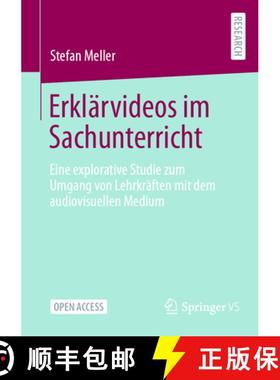【3-4周达】Erklärvideos im Sachunterricht : Eine explorative Studie zum Umgang von Lehrkräften mit ... [9783658438555]