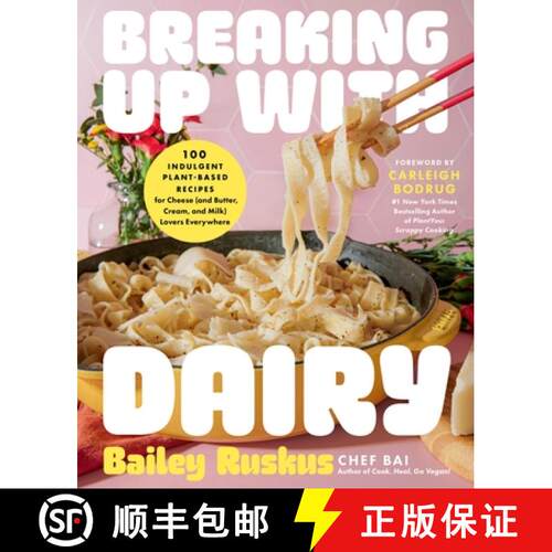 【3-4周达】精装 Breaking Up with Dairy : 100 Indulgent Plant-based Recipes for Cheese (and Butter, Cr... [9780306833526]
