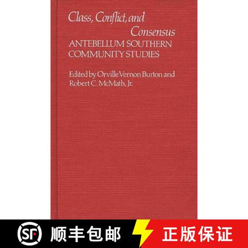 【3-4周达】精装 Class, Conflict, and Consensus: Antebellum Southern Community Studies [9780313213106]