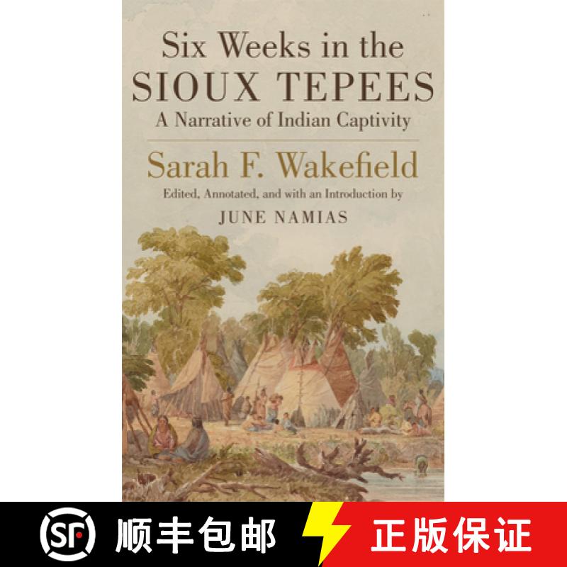 【3-4周达】Six Weeks in the Sioux Tepees: A Narrative of Indian Captivity [9780806134314]