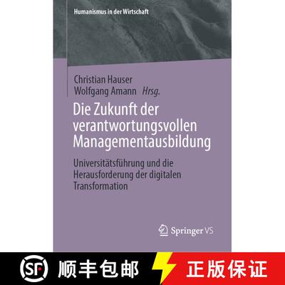 【3-4周达】Die Zukunft der verantwortungsvollen Managementausbildung: Universitätsführung und die H... [9783031823572]