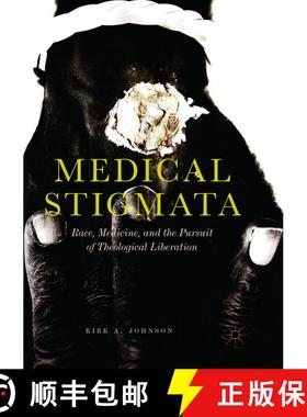 【3-4周达】Medical Stigmata : Race, Medicine, and the Pursuit of Theological Liberation [9789811348129]