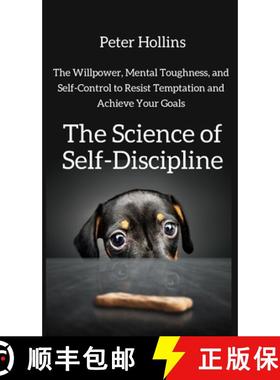 【3-4周达】The Science of Self-Discipline: The Willpower, Mental Toughness, and Self-Control to Resis... [9781647430450]