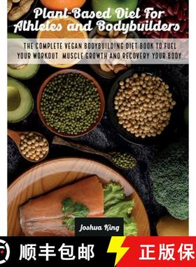 【3-4周达】Plant-Based Diet For Athletes and Bodybuilders: The Complete Vegan Bodybuilding Diet Book ... [9781803063188]