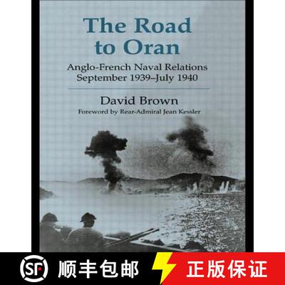 【3-4周达】The Road to Oran : Anglo-French Naval Relations, September 1939-July 1940 [9780415652704]