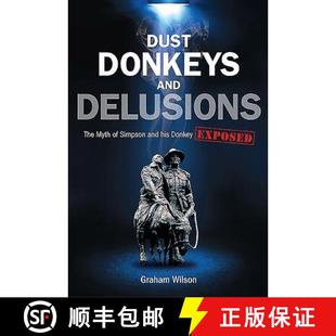 【3-4周达】Dust, Donkeys and Delusions: The Myth of Simpson and His Donkey Exposed [9781921941740]