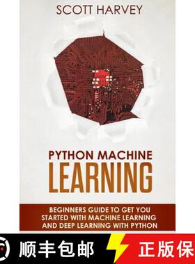 预订 Python Machine Learning: Beginner's guide to get you started with Machine Learning and Deep Lear... [9781719574440]