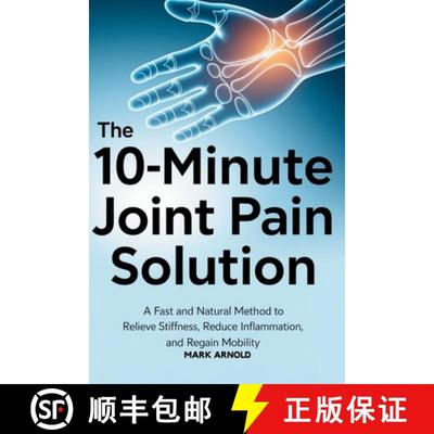 【3-4周达】The 10-Minute Joint Pain Solution: A Fast and Natural Method to Relieve Stiffness, Reduce ... [9798349304231]