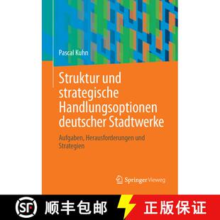 【3-4周达】Struktur und strategische Handlungsoptionen deutscher Stadtwerke: Aufgaben, Herausforderun... [9783658423001]