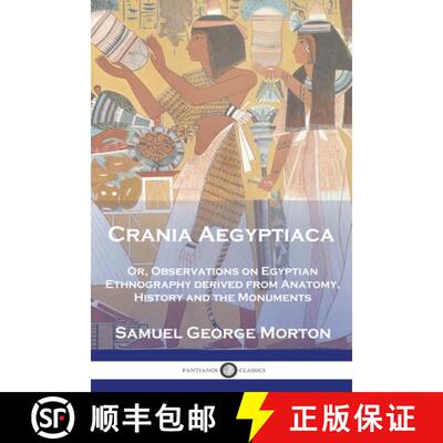【3-4周达】Crania Aegyptiaca: Or, Observations On Egyptian Ethnography, Derived From Anatomy, History... [9781789875485]