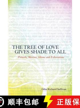 【3-4周达】The Tree of Love Gives Shade to All: Proverbs, Maxims, Idioms and Exhortations [9780615622958]