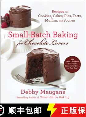 【3-4周达】Small Batch Baking for Chocolate Lovers: 120 Recipes for Cookies, Cakes, Pies, Tarts, Muff... [9780312612245]
