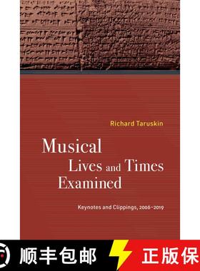 【3-4周达】Musical Lives and Times Examined: Keynotes and Clippings, 2006–2019 (First Edition) [9780520392014]