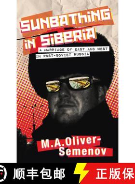 【3-4周达】Sunbathing in Siberia: A Marriage of East and West in post-Soviet Russia [9781908946744]