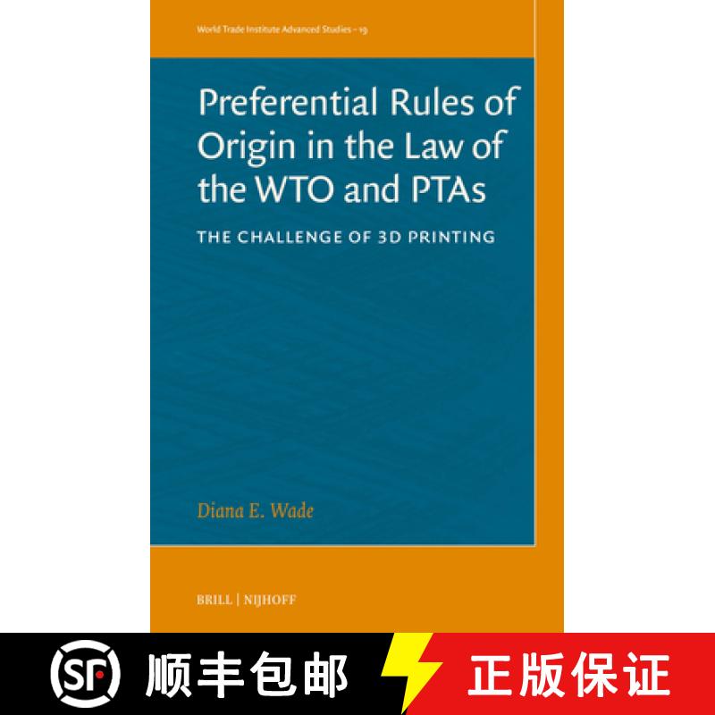 【3-4周达】Preferential Rules of Origin in the Law of the Wto and Ptas: The Challenge of 3D Printing [9789004730588]
