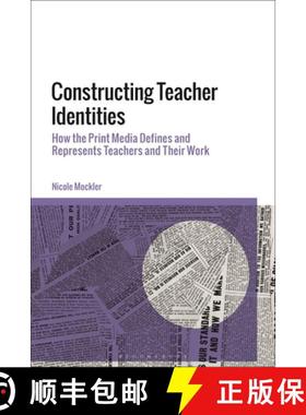预订 Constructing Teacher Identities: How the Print Media Defines and Represents Teachers and Their Work [9781350129252]