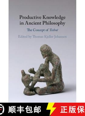 【3-4周达】Productive Knowledge in Ancient Philosophy: The Concept of Techne [9781108725279]