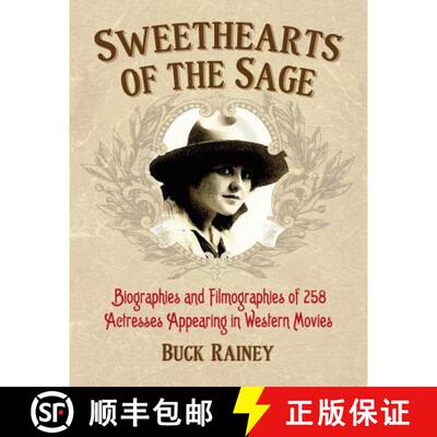 【3-4周达】Sweethearts of the Sage : Biographies and Filmographies of 258 Actresses Appearing in West... [9780786467693]