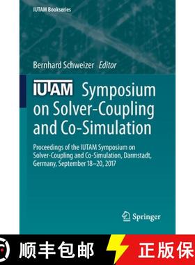【3-4周达】IUTAM Symposium on Solver-Coupling and Co-Simulation: Proceedings of the IUTAM Symposium o... [9783030148850]