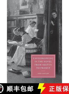 【3-4周达】Eavesdropping in the Novel from Austen to Proust: - Eavesdropping in the Novel from Austen... [9780521038904]